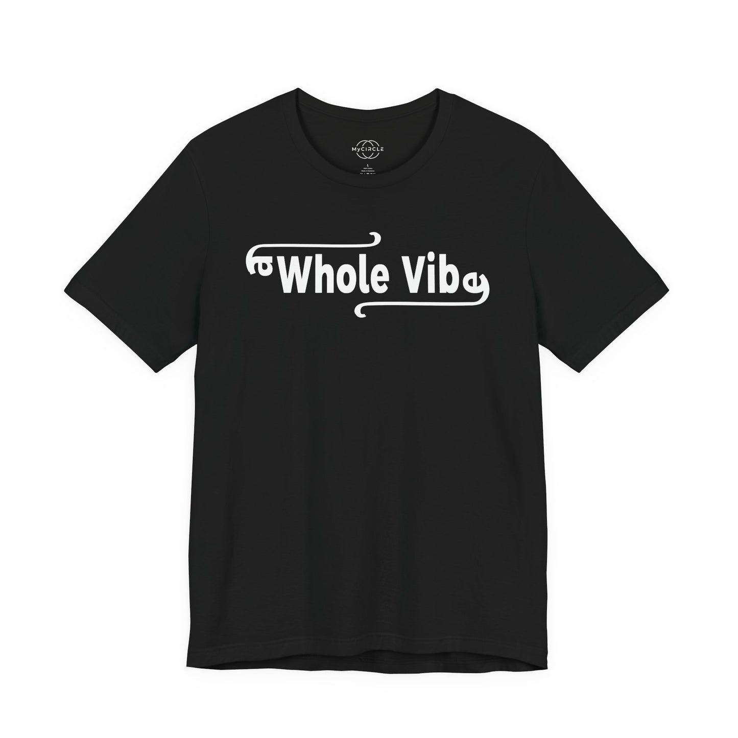 MyCircle Unisex T-Shirt: Whole Vibe