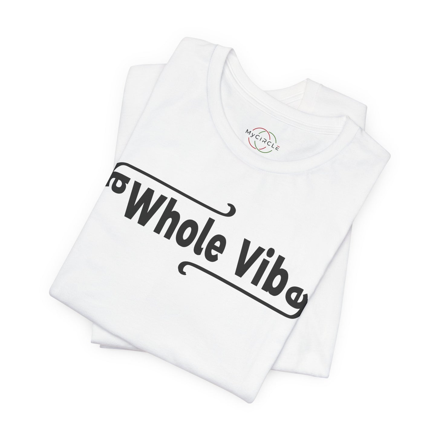 MyCircle Unisex T-Shirt: Whole Vibe
